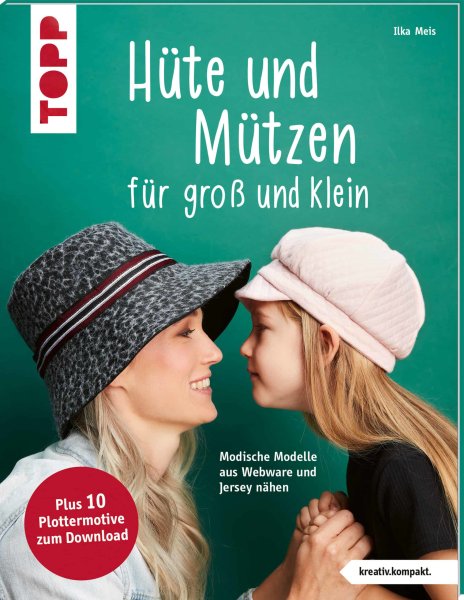 Buch, Hüte und Mützen nähen (kreativ.kompakt.), TOPP Verlag, Ilka Meis