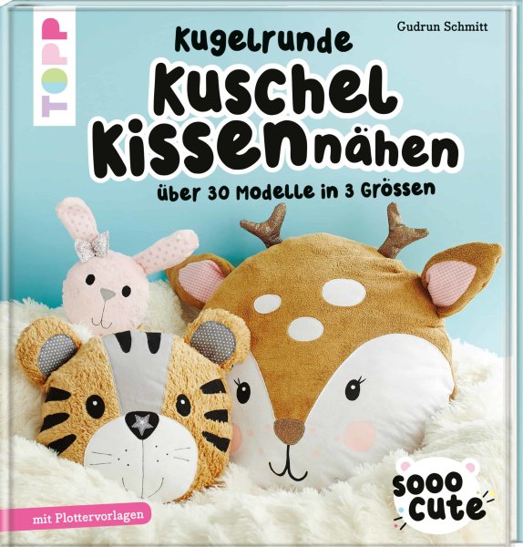 Buch, Sooo Cute - Kugelrunde Kuschelkissen nähen, TOPP Verlag, Gudrun Schmitt
