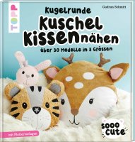 Buch, Sooo Cute - Kugelrunde Kuschelkissen n&auml;hen,...